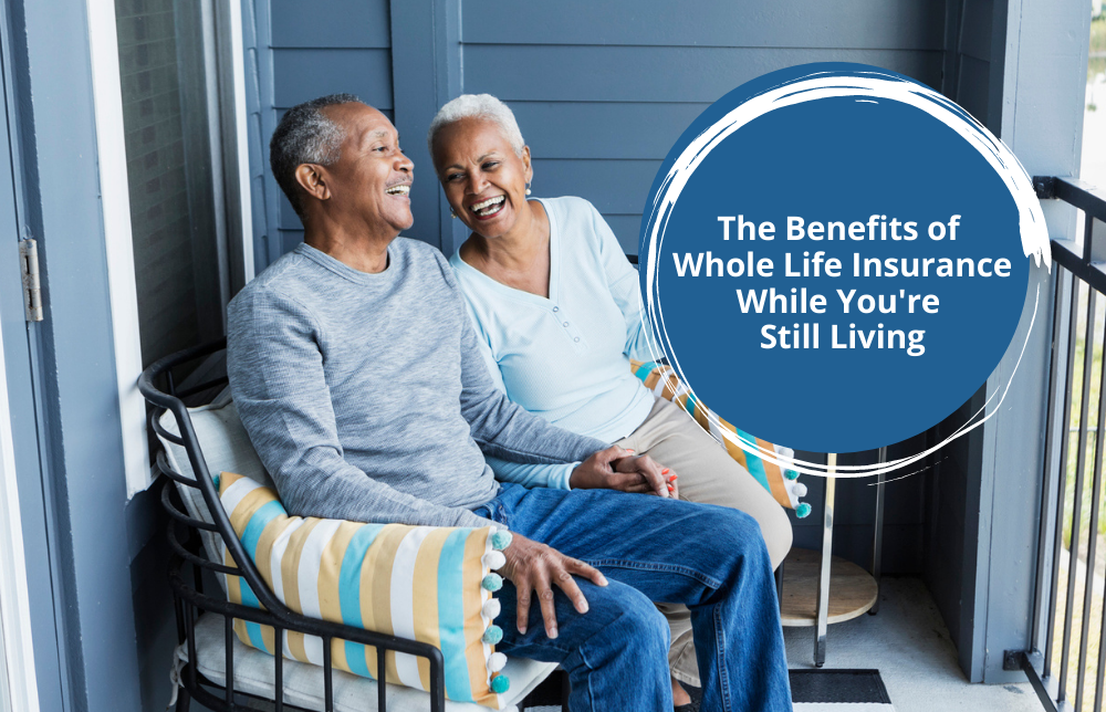 The Benefits of Whole Life Insurance While You’re Still Living Image